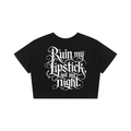 "RUIN MY LIPSTICK. NOT MY NIGHT." Crop Top Seamless T-Shirt
