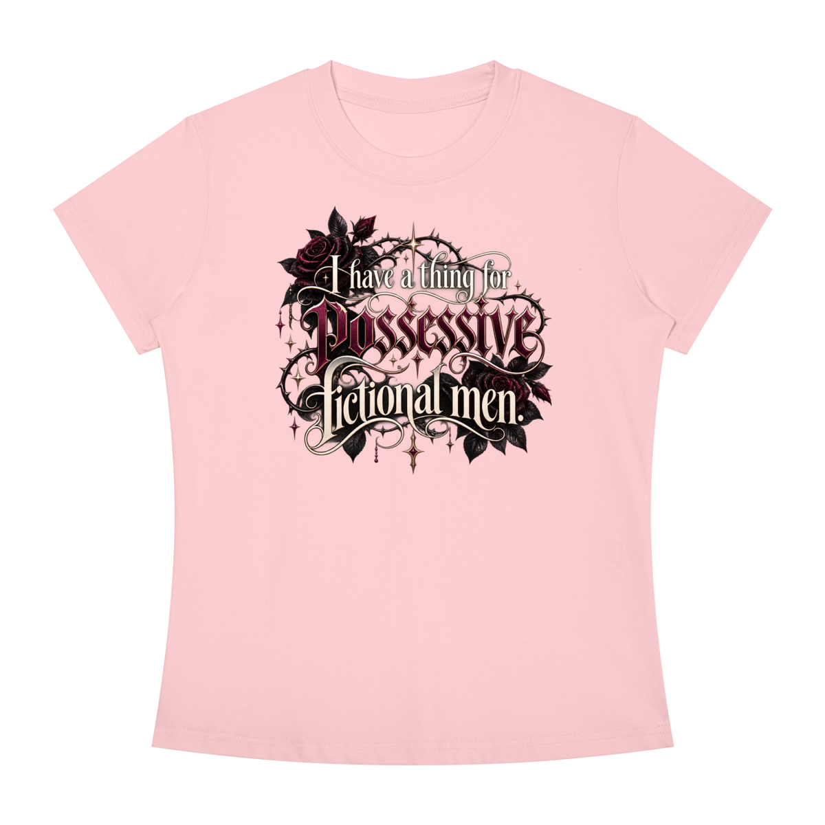 "I HAVE A THING FOR POSSESSIVE FICTIONAL MEN" Women's Slim Fit T-Shirt