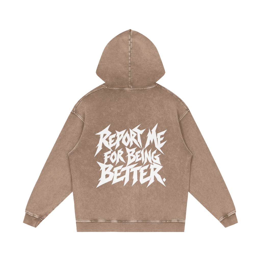 "REPORT ME FOR BEING BETTER." (SOLID WHITE) Snow Washed Loose Cotton Hoodie
