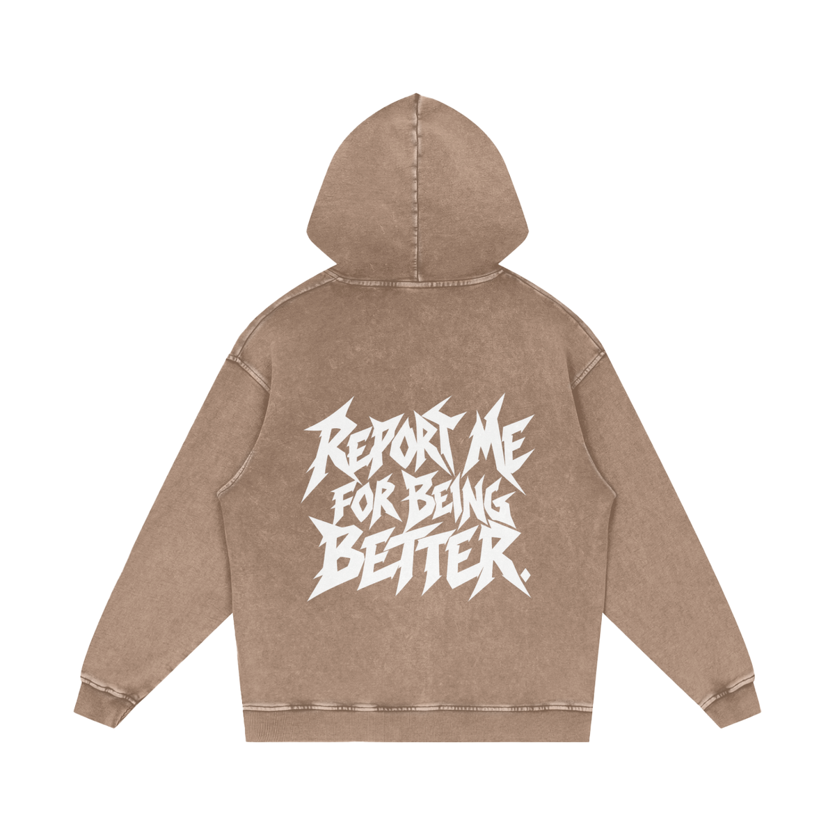 "REPORT ME FOR BEING BETTER." (SOLID WHITE) Snow Washed Loose Cotton Hoodie