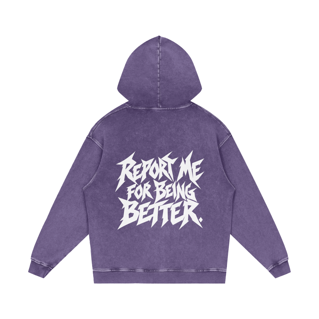 "REPORT ME FOR BEING BETTER." (SOLID WHITE) Snow Washed Loose Cotton Hoodie