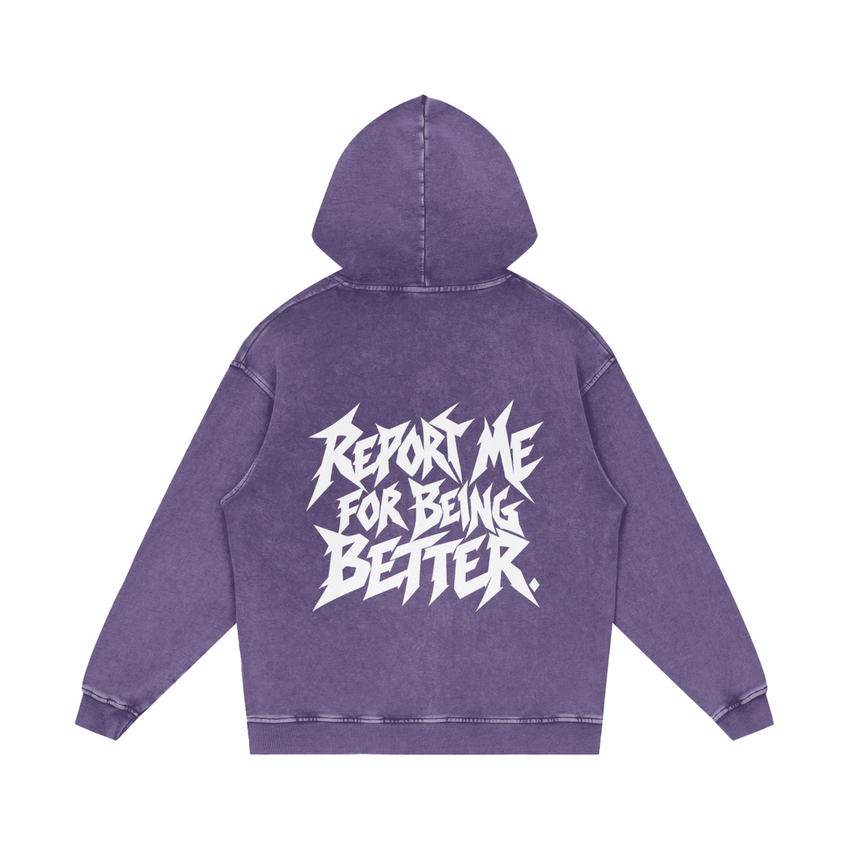 "REPORT ME FOR BEING BETTER." (SOLID WHITE) Snow Washed Loose Cotton Hoodie