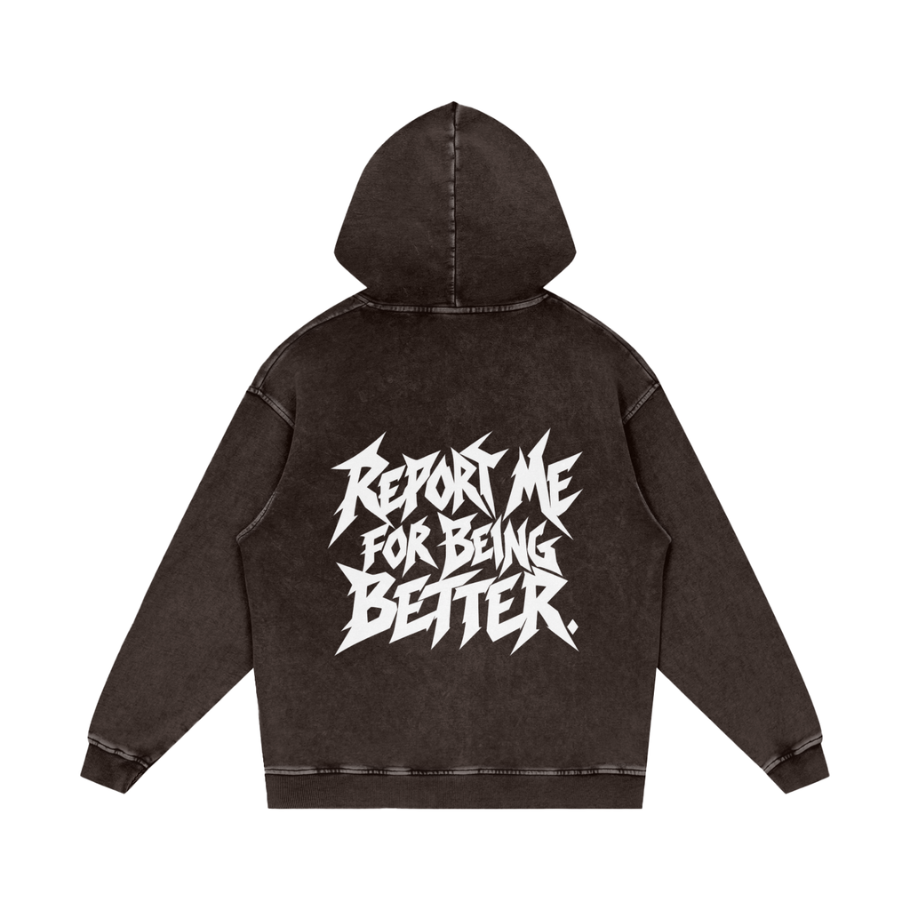 "REPORT ME FOR BEING BETTER." (SOLID WHITE) Snow Washed Loose Cotton Hoodie