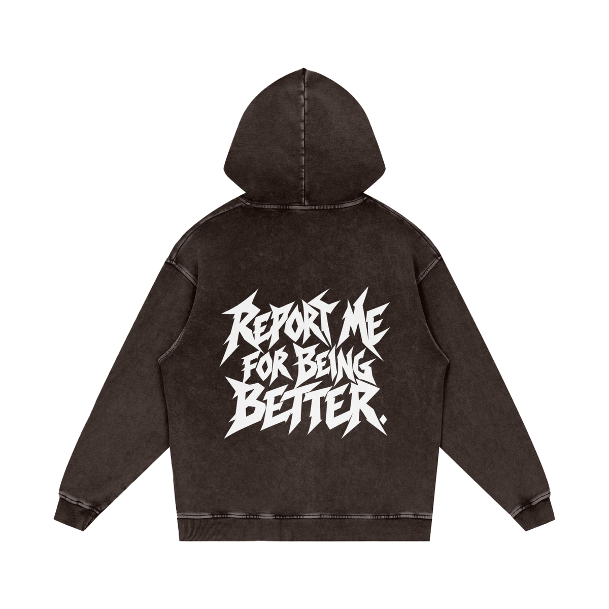 "REPORT ME FOR BEING BETTER." (SOLID WHITE) Snow Washed Loose Cotton Hoodie