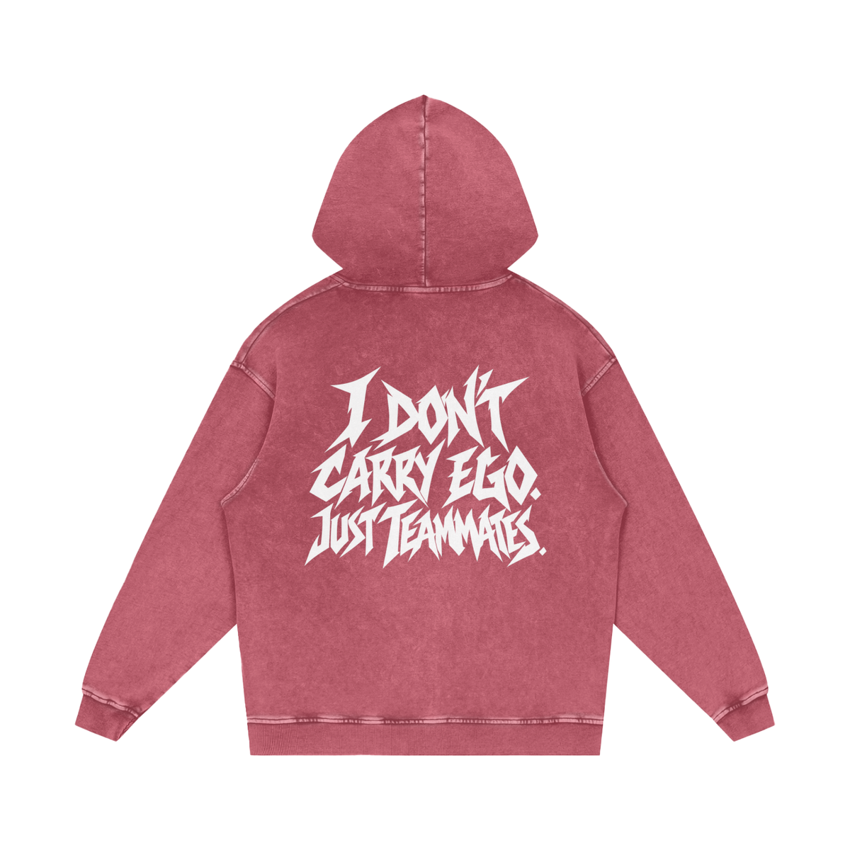 "I DON'T CARRY EGO. JUST TEAMMATES." (SOLID WHITE) Snow Washed Loose Cotton Hoodie