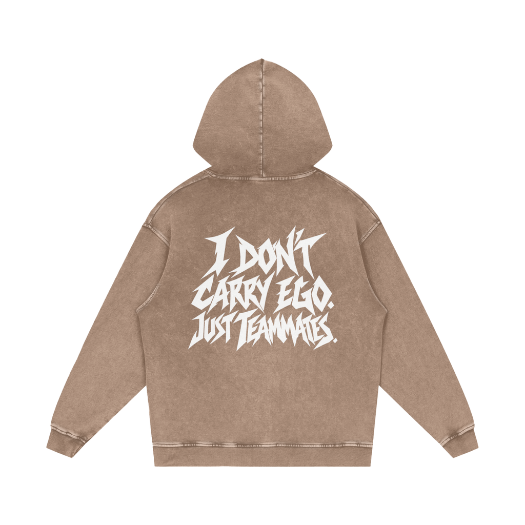 "I DON'T CARRY EGO. JUST TEAMMATES." (SOLID WHITE) Snow Washed Loose Cotton Hoodie
