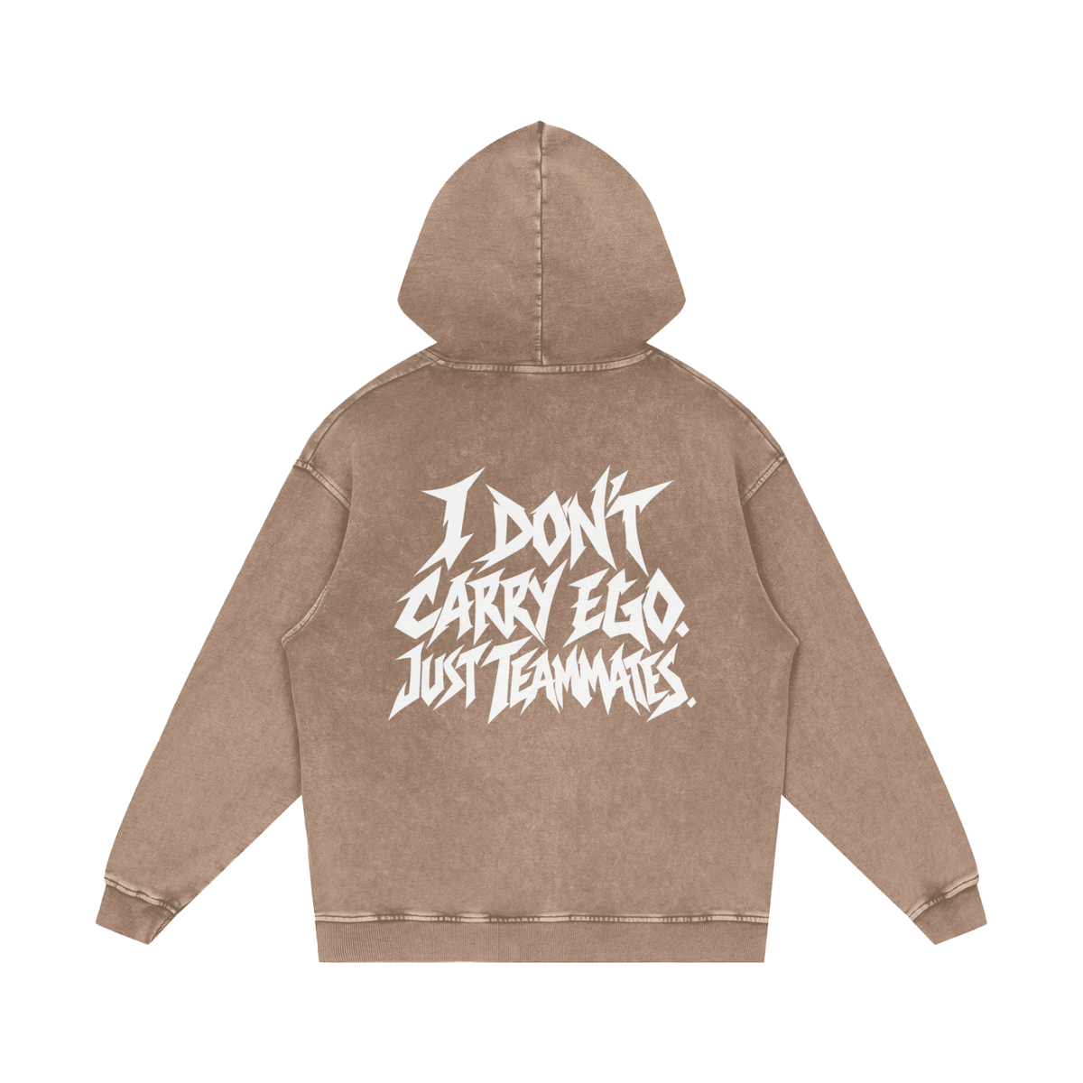 "I DON'T CARRY EGO. JUST TEAMMATES." (SOLID WHITE) Snow Washed Loose Cotton Hoodie