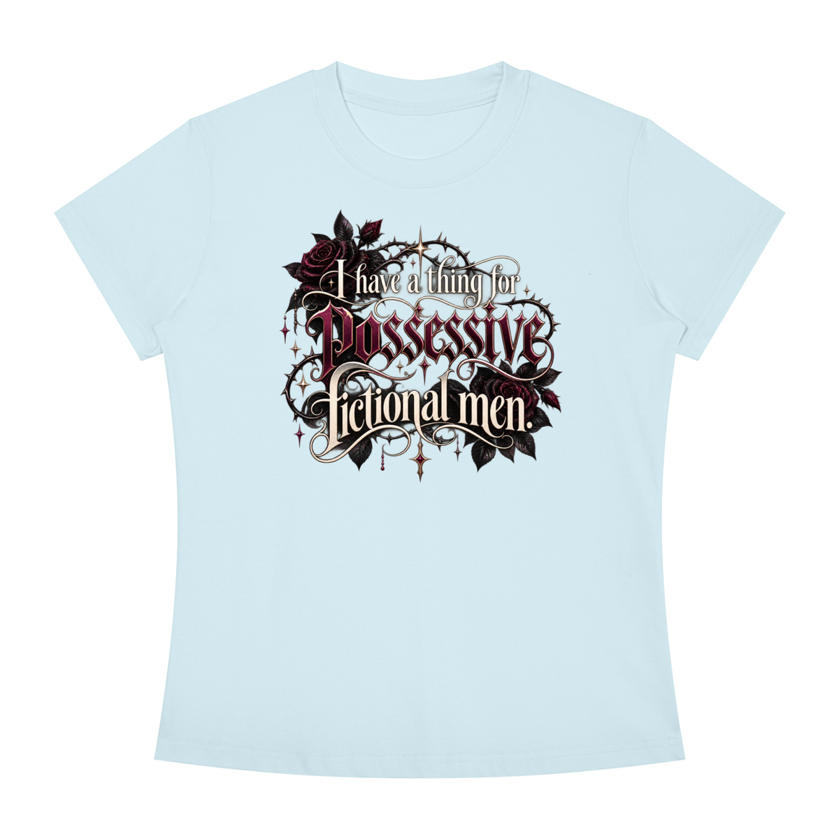 "I HAVE A THING FOR POSSESSIVE FICTIONAL MEN" Women's Slim Fit T-Shirt
