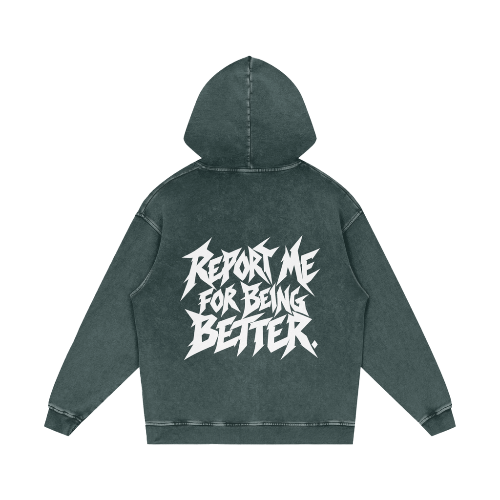 "REPORT ME FOR BEING BETTER." (SOLID WHITE) Snow Washed Loose Cotton Hoodie