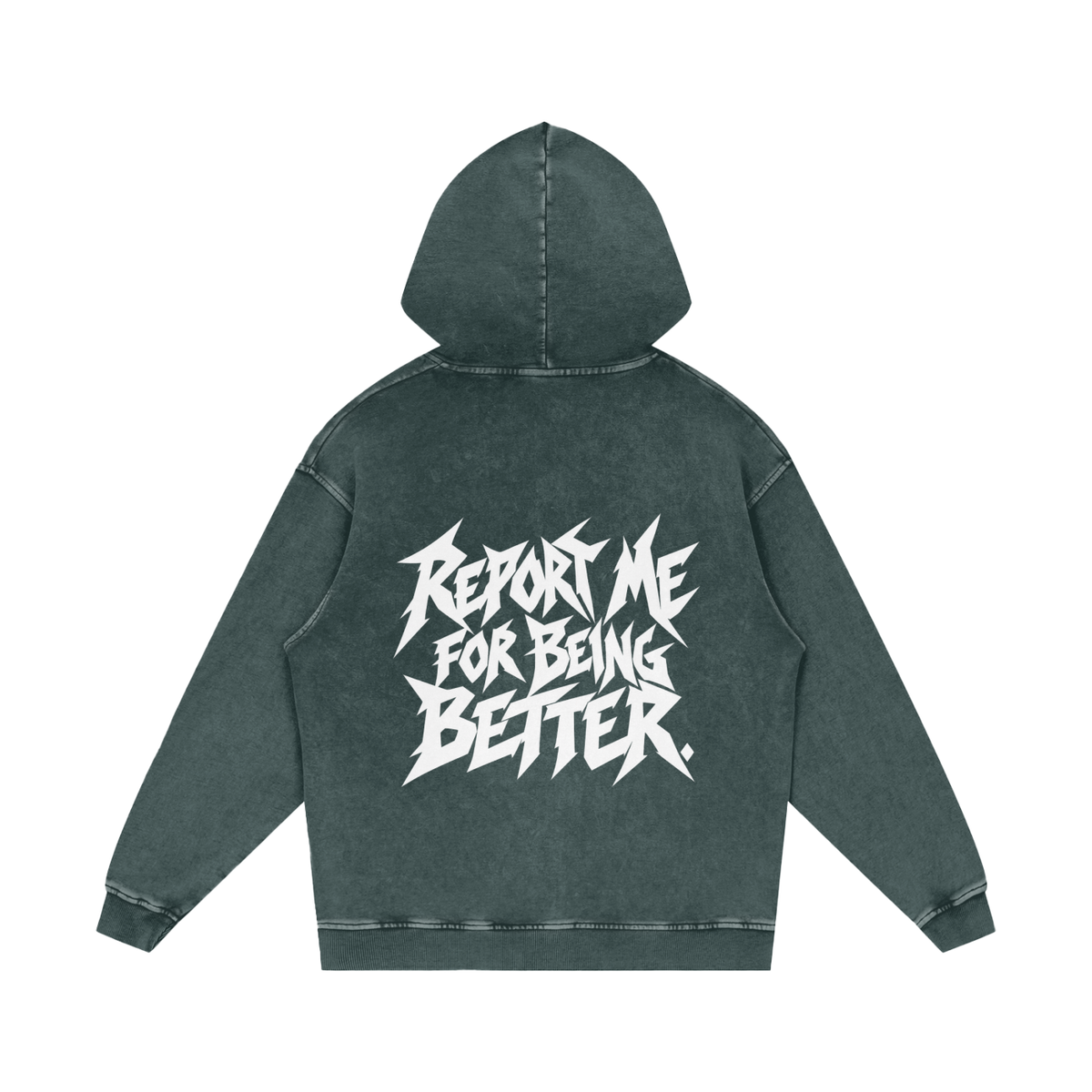 "REPORT ME FOR BEING BETTER." (SOLID WHITE) Snow Washed Loose Cotton Hoodie