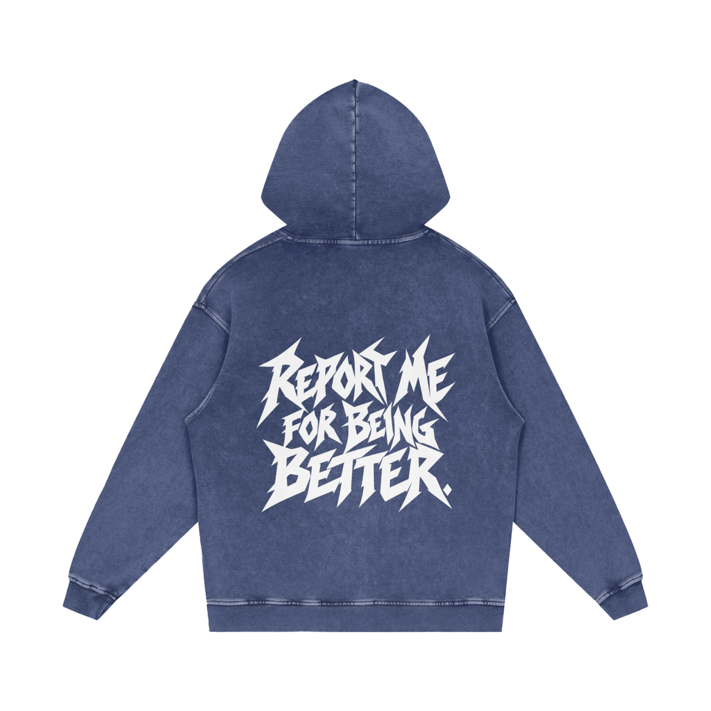 "REPORT ME FOR BEING BETTER." (SOLID WHITE) Snow Washed Loose Cotton Hoodie