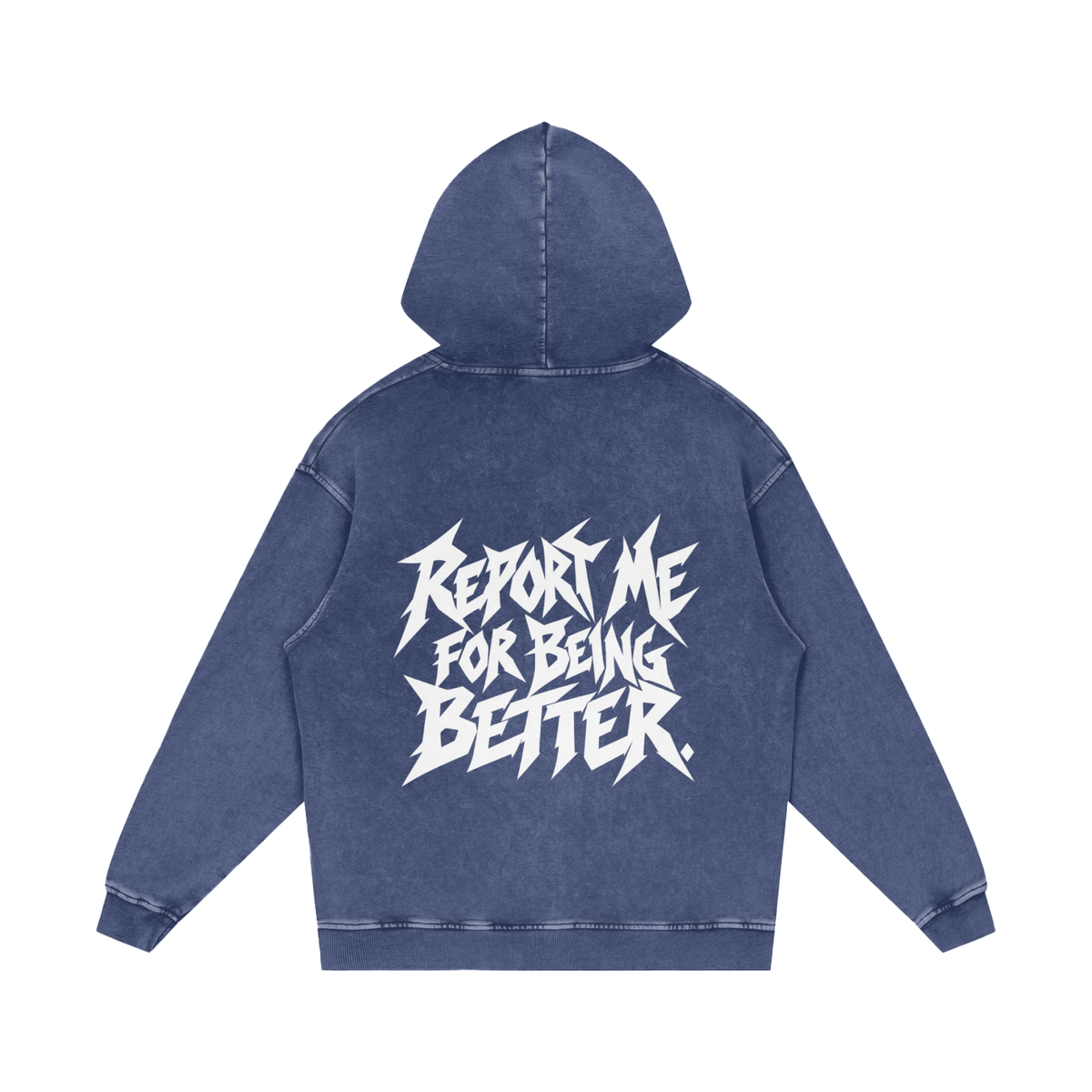 "REPORT ME FOR BEING BETTER." (SOLID WHITE) Snow Washed Loose Cotton Hoodie