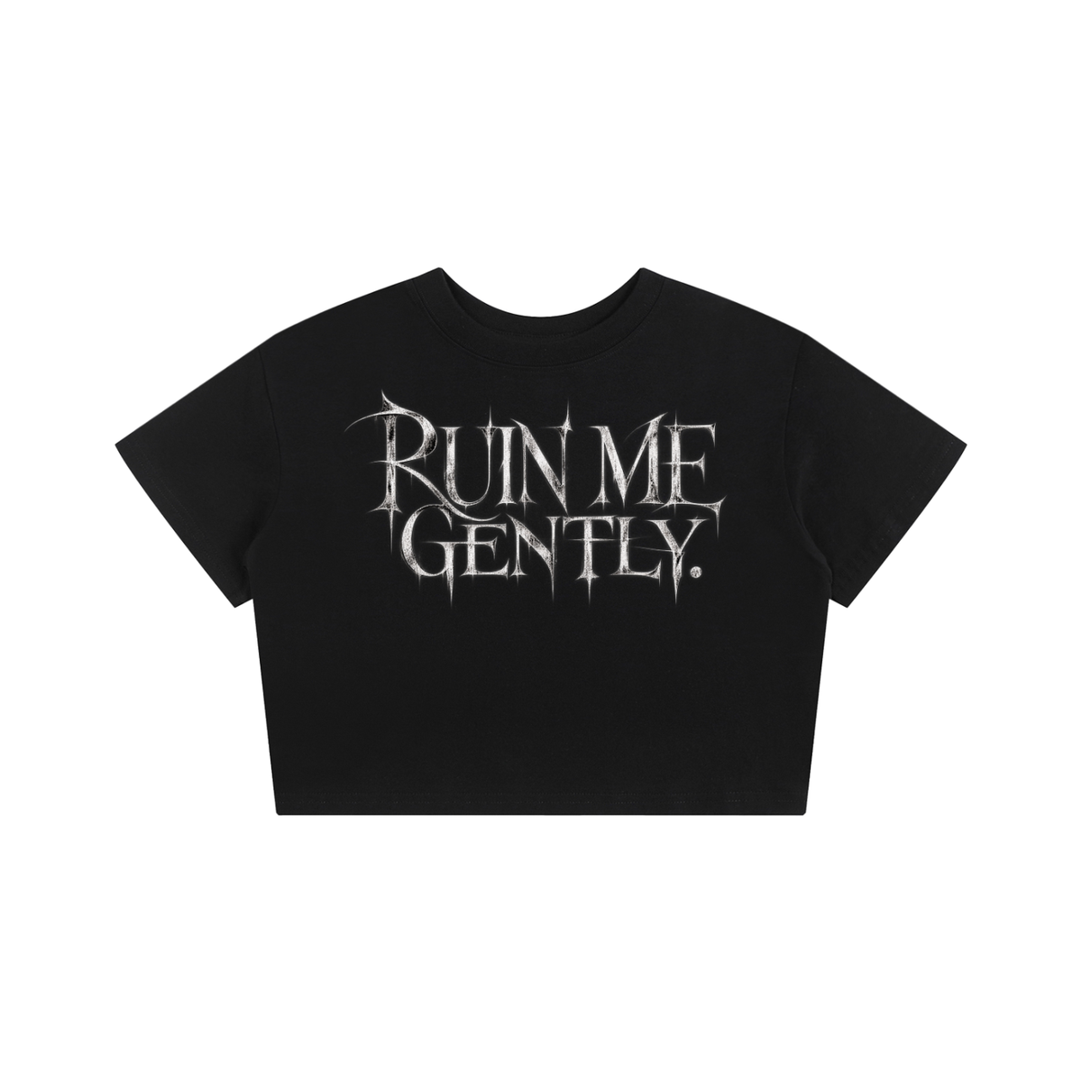 "RUIN ME GENTLY" Women's Crop Top T-Shirt