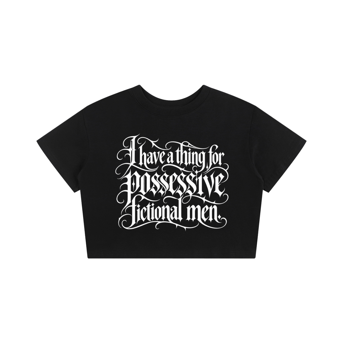 "I HAVE THING FOR POSSESSIVE FICTIONAL MEN" Crop Top Seamless T-Shirt