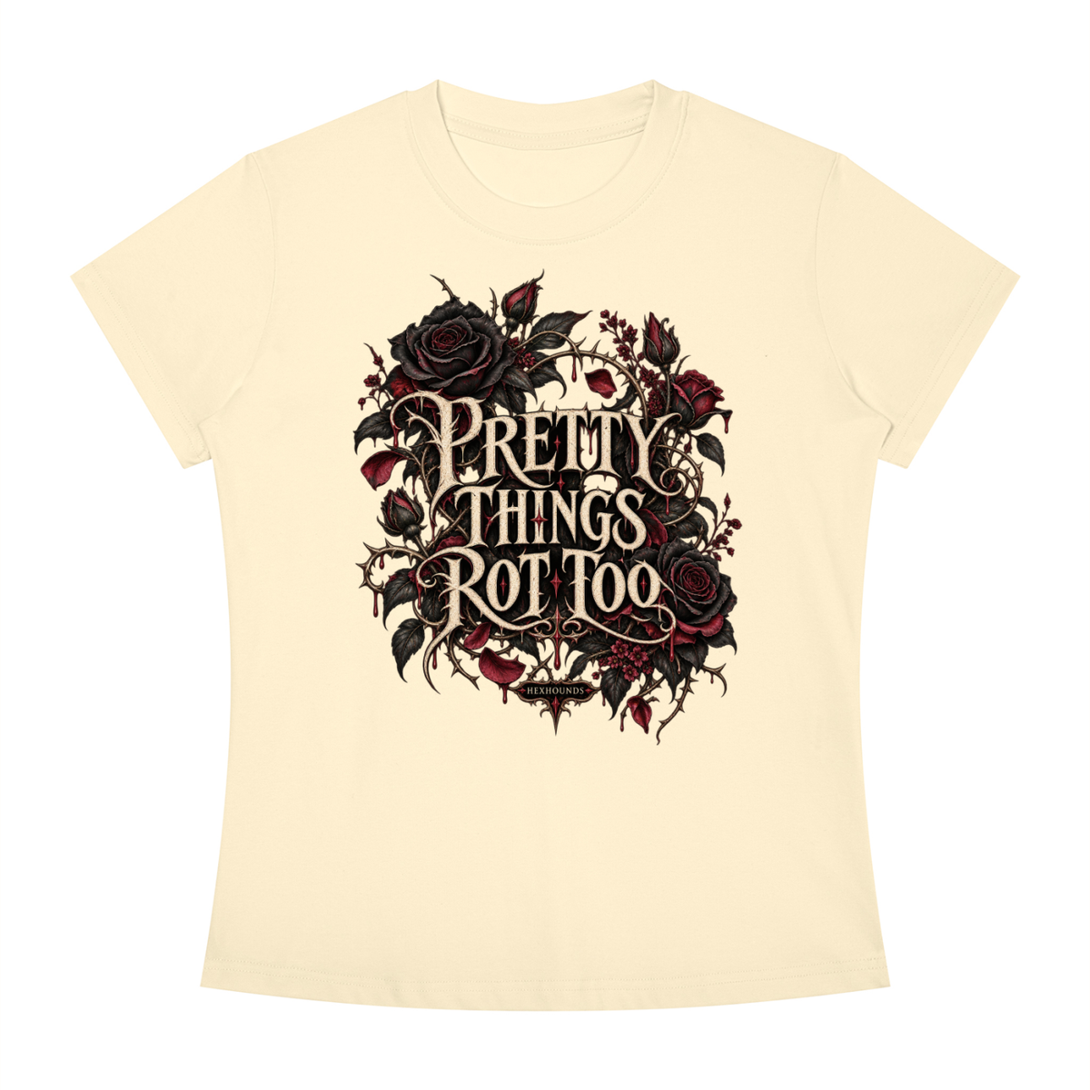 "PRETTY THINGS ROT TOO" Women's Slim Fit Crewneck T-Shirt