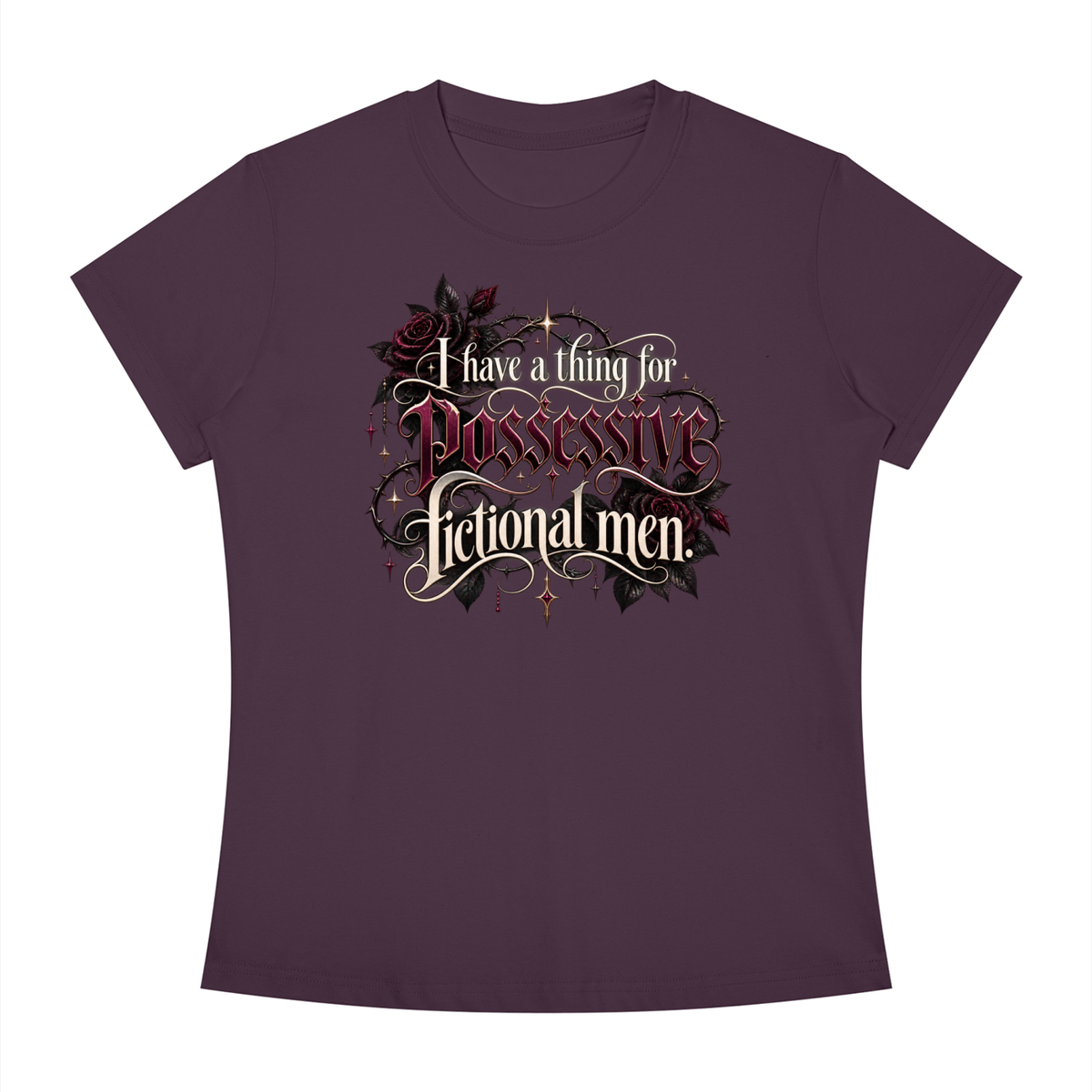 "I HAVE A THING FOR POSSESSIVE FICTIONAL MEN" Women's Slim Fit T-Shirt
