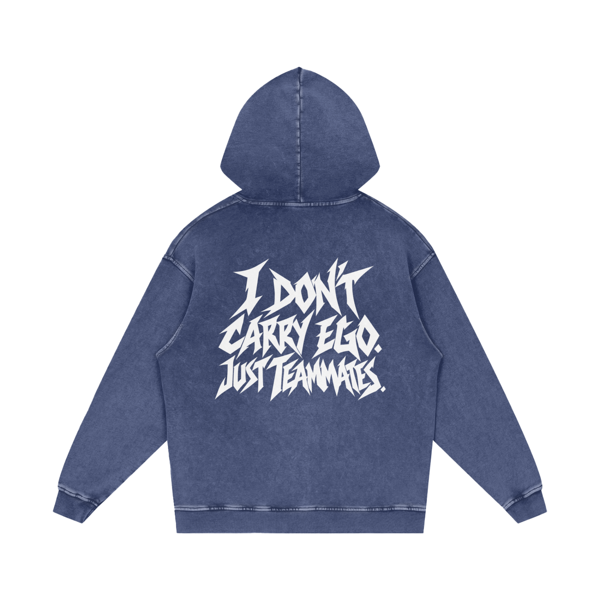 "I DON'T CARRY EGO. JUST TEAMMATES." (SOLID WHITE) Snow Washed Loose Cotton Hoodie