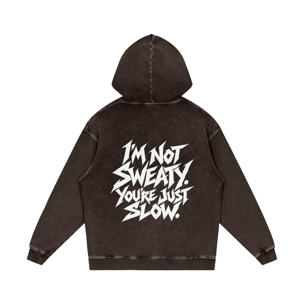"I'M NOT SWEATY. YOU'RE JUST SLOW." (SOLID WHITE) Snow Washed Loose Cotton Hoodie
