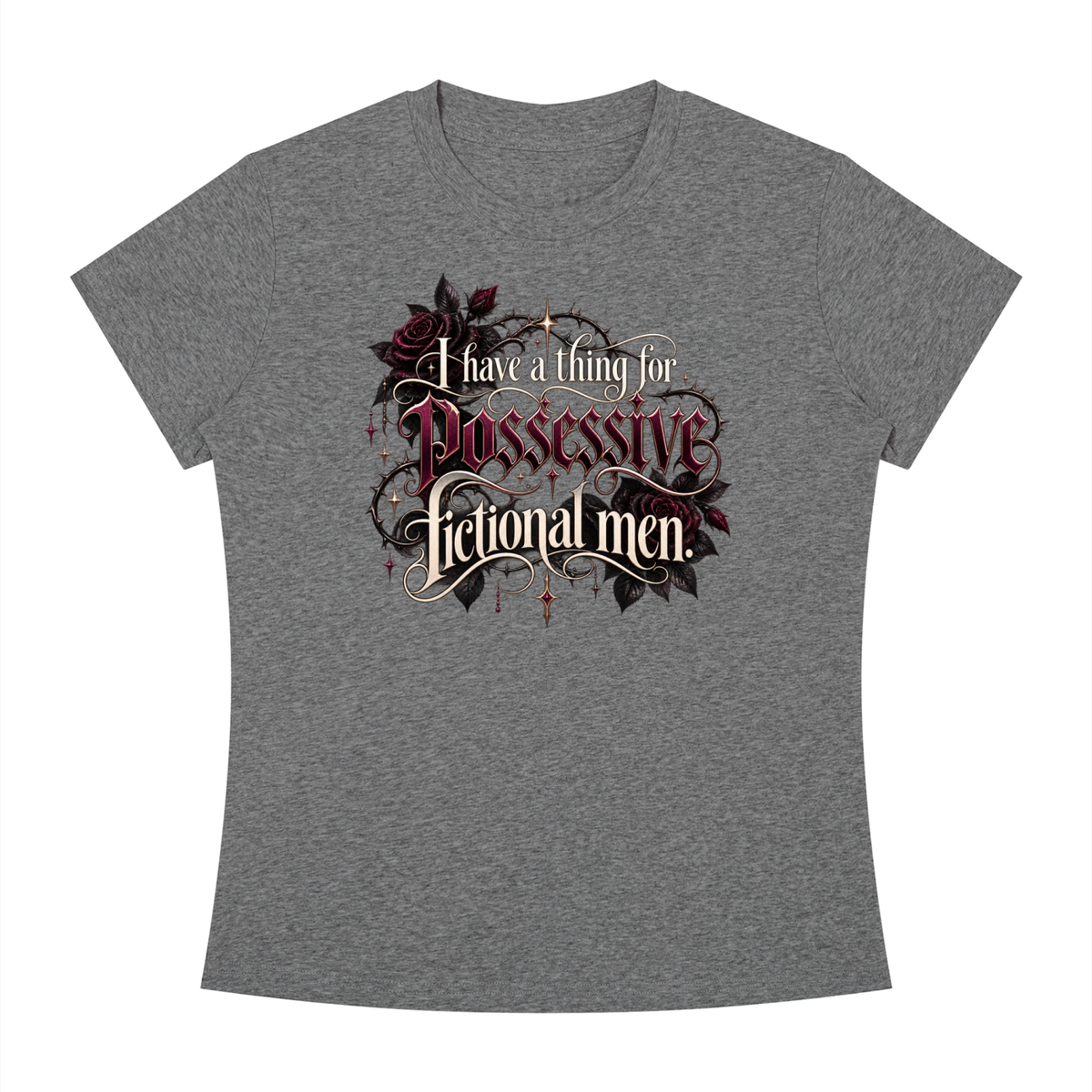 "I HAVE A THING FOR POSSESSIVE FICTIONAL MEN" Women's Slim Fit T-Shirt