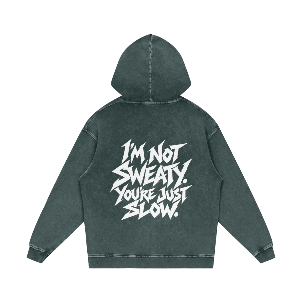 "I'M NOT SWEATY. YOU'RE JUST SLOW." (SOLID WHITE) Snow Washed Loose Cotton Hoodie