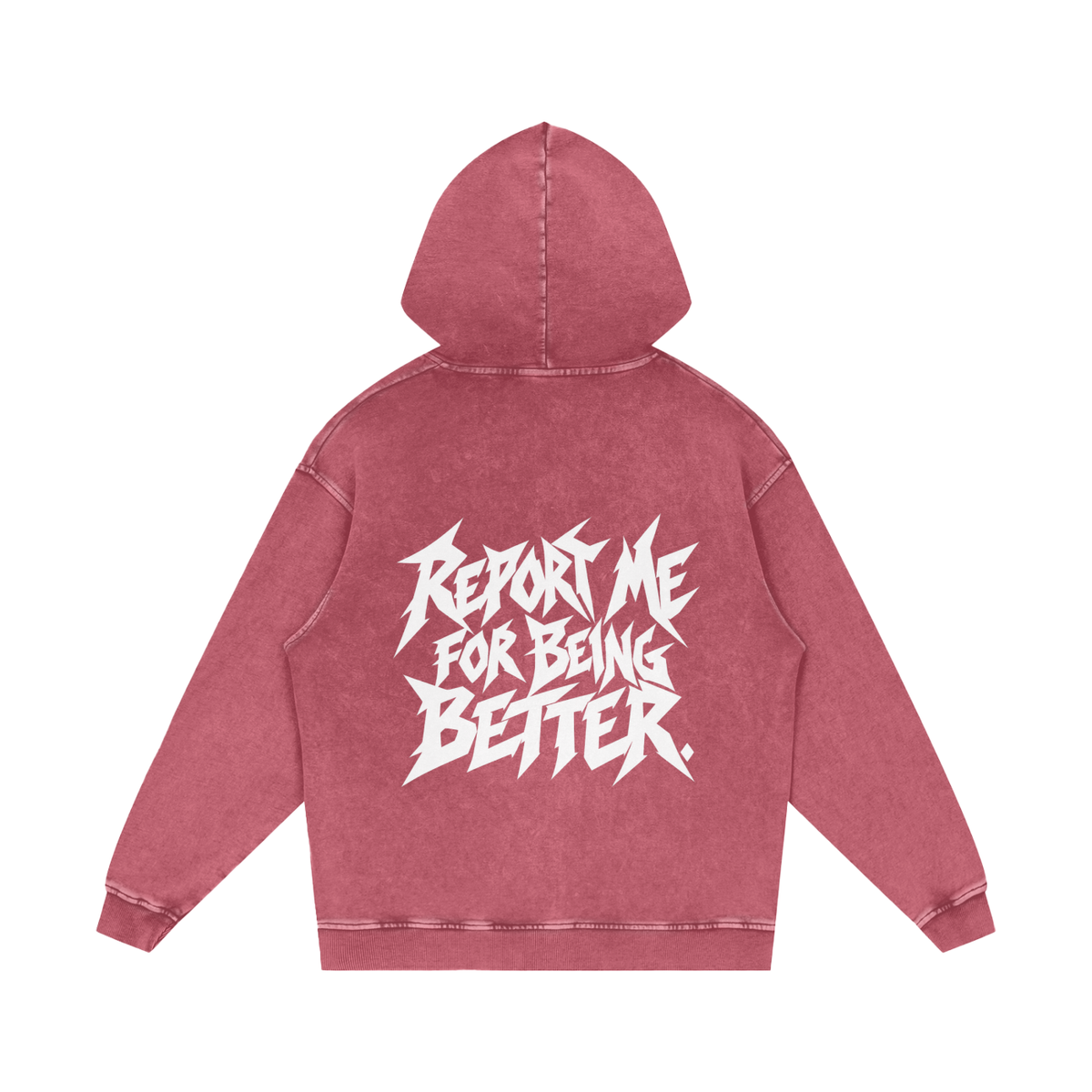 "REPORT ME FOR BEING BETTER." (SOLID WHITE) Snow Washed Loose Cotton Hoodie