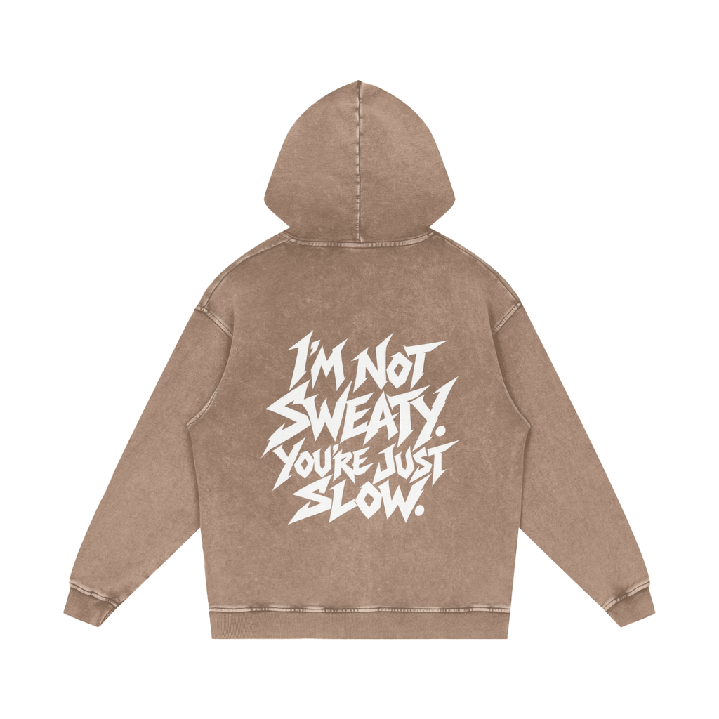 "I'M NOT SWEATY. YOU'RE JUST SLOW." (SOLID WHITE) Snow Washed Loose Cotton Hoodie