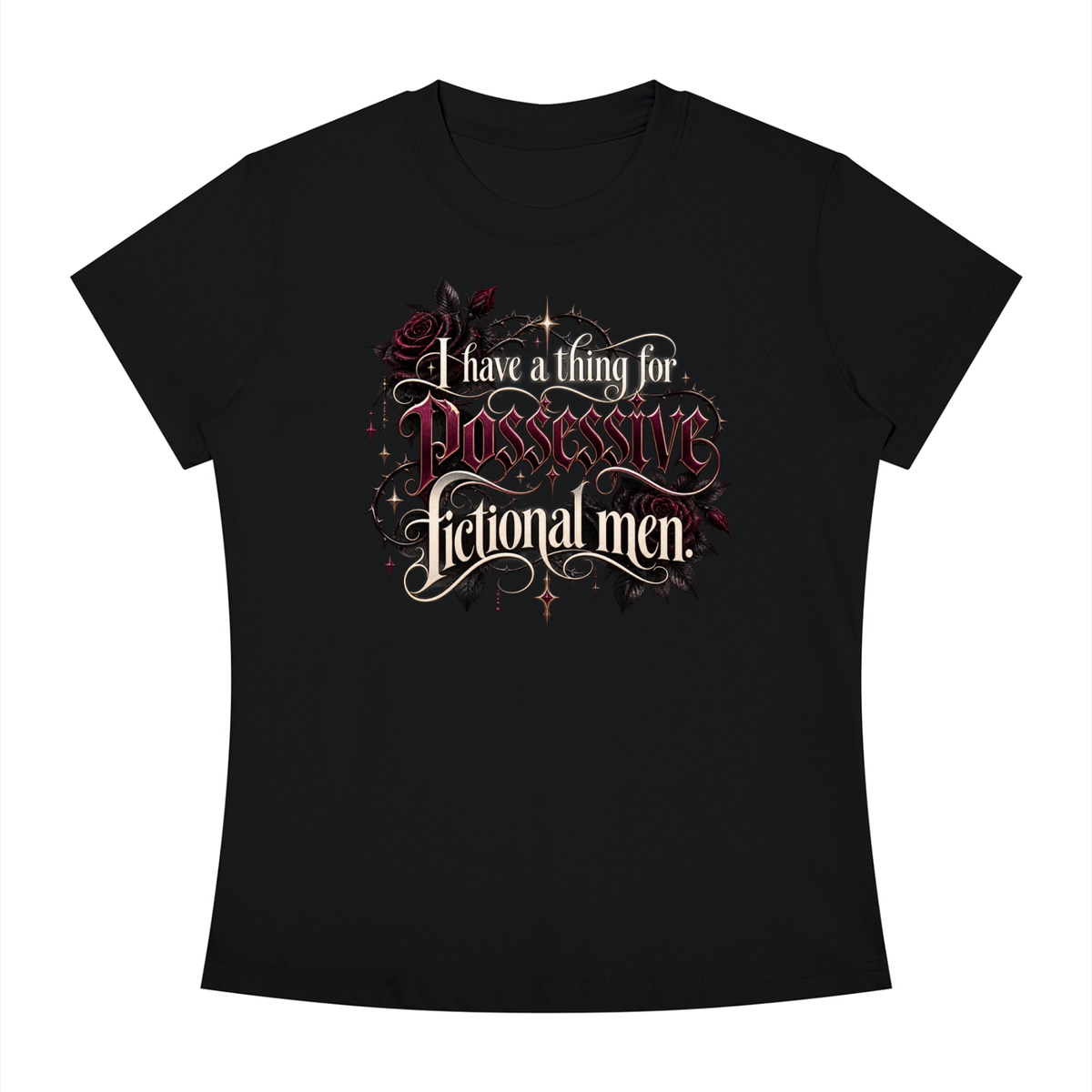 "I HAVE A THING FOR POSSESSIVE FICTIONAL MEN" Women's Slim Fit T-Shirt