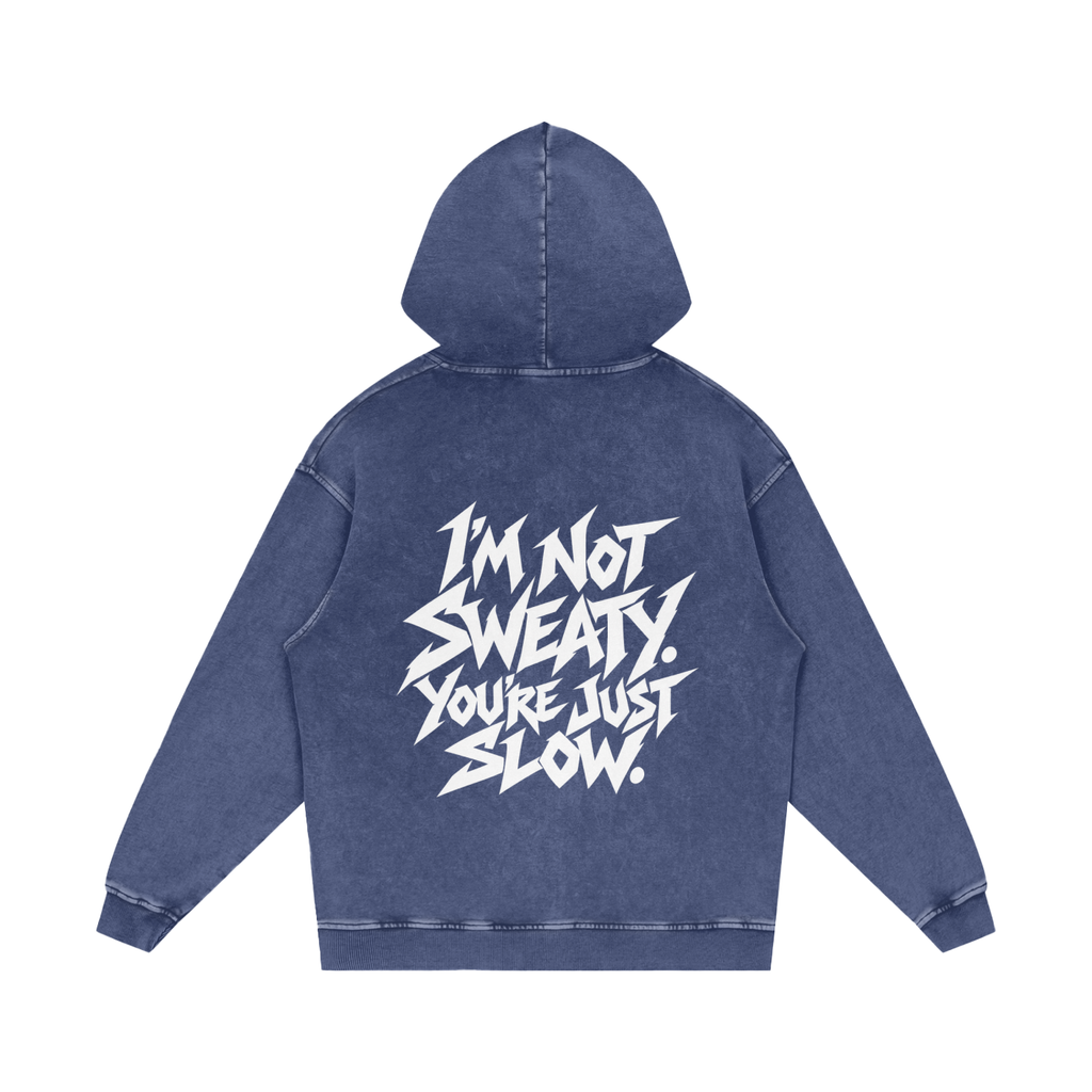 "I'M NOT SWEATY. YOU'RE JUST SLOW." (SOLID WHITE) Snow Washed Loose Cotton Hoodie