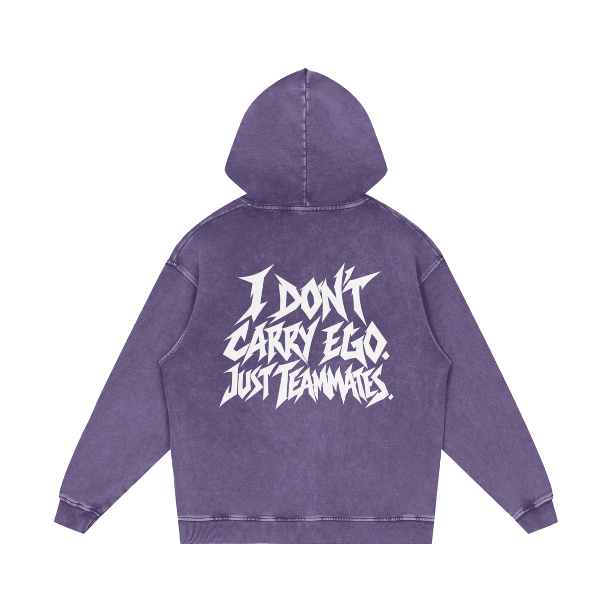 "I DON'T CARRY EGO. JUST TEAMMATES." (SOLID WHITE) Snow Washed Loose Cotton Hoodie