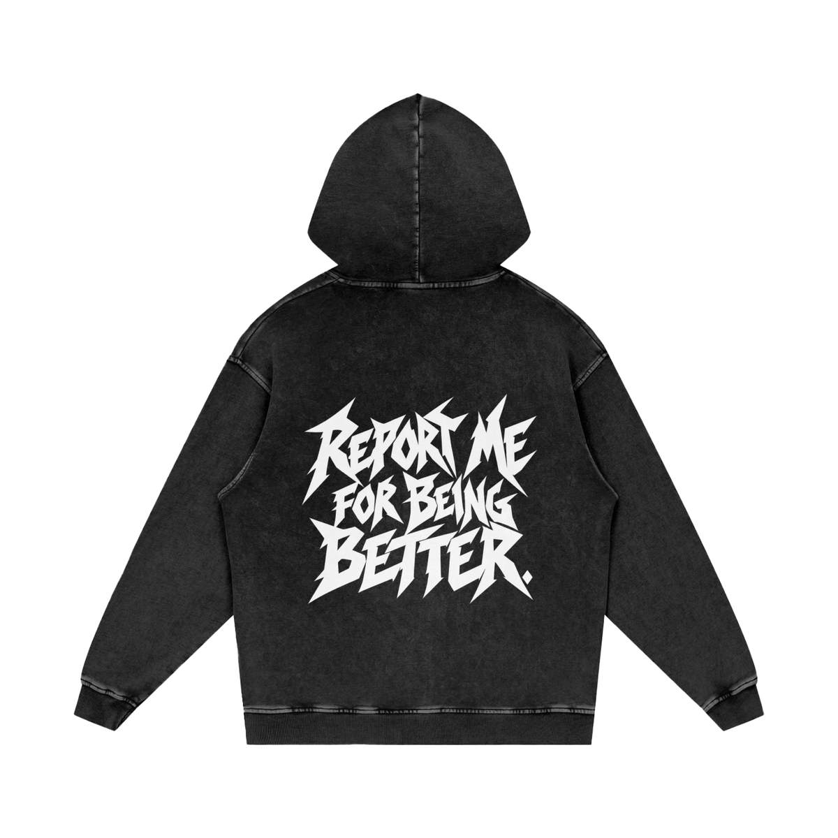 "REPORT ME FOR BEING BETTER." (SOLID WHITE) Snow Washed Loose Cotton Hoodie